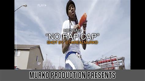 Hicwag No Rap Cap Music Video Shot By Darealmurko Youtube