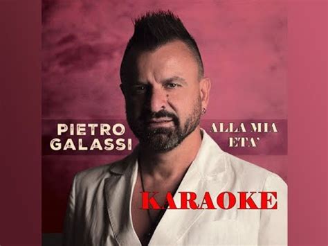 Alla Mia Eta Pietro Galassi Karaoke Youtube