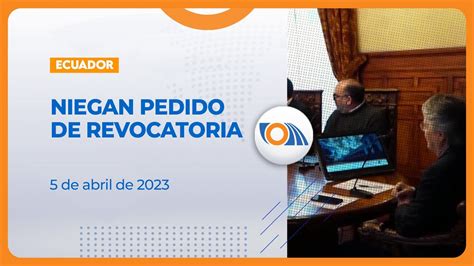 Noticiasecuador Niegan Pedido De Revocatoria Contra Guillermo Lasso