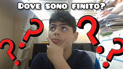 Ma Dove Sono Finito Vi Spiego Tutto Youtube