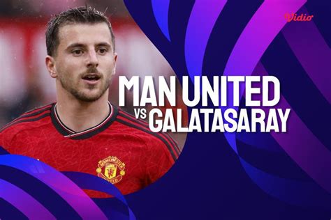 Link Live Streaming Liga Champions Mu Vs Galatasaray Di Sctv Dan Vidio