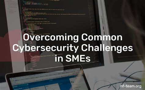 Overcoming Common Cybersecurity Challenges In Smes