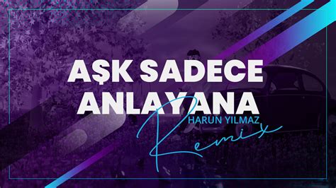 Velet Aşk Sadece Anlayana Harun Yılmaz Remix Radyo Beykent