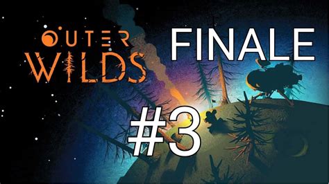 Outer Wilds Playthrough Part 3 FINALE YouTube