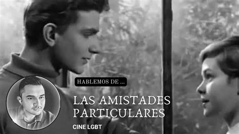 Las Amistades Particulares Cine Lgbt Youtube