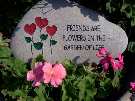 Friends are flowers in the garden of life