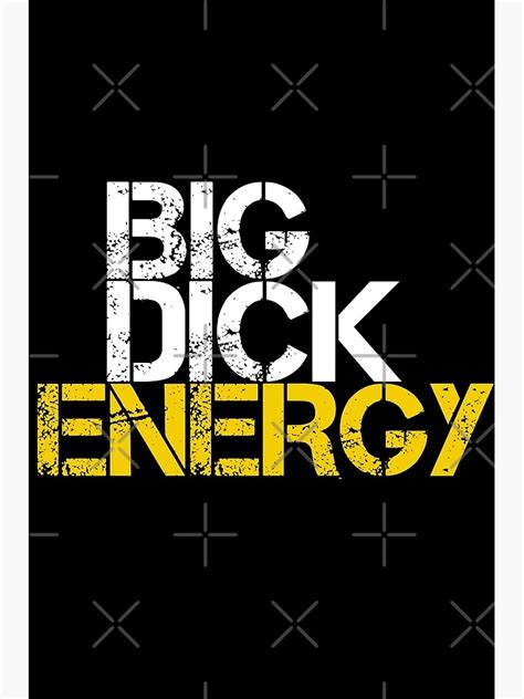 Big Dick Energy Poster For Sale By Tema01 Redbubble