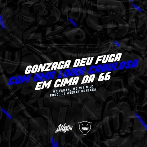 Gonzaga Deu Fuga Uma Loira Cabulosa Em Cima Da Feat Mc Fahah