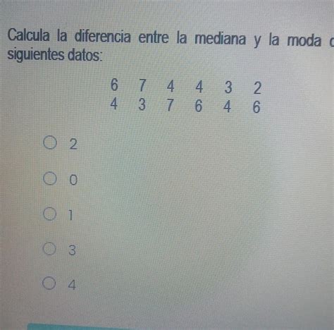 Calcula La Diferencia Entre La Mediana Y La Moda De Los Siguientes