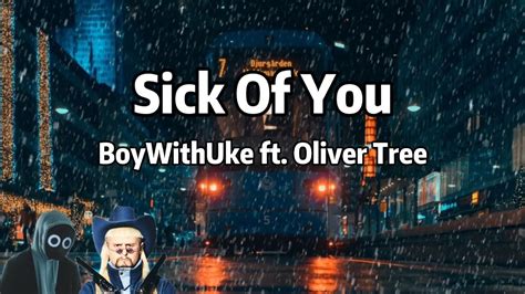 Boywithuke Sick Of You Ft Oliver Tree Lyrics Youtube