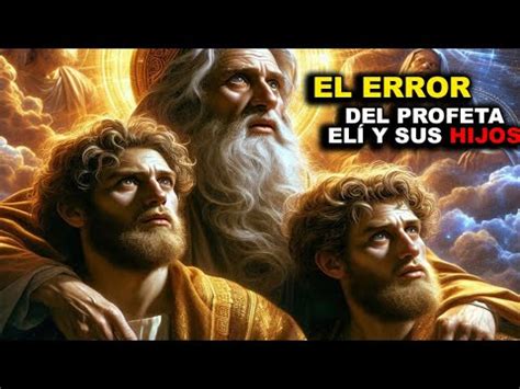 El FATAL ERROR del Profeta Elí y sus hijos descarriados YouTube