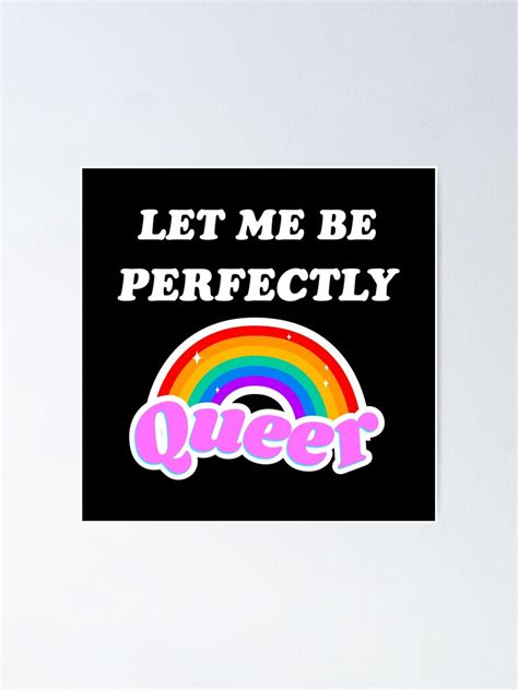 Let Me Be Perfectly Queer Lgbt Pride Month Rainbow Poster For Sale