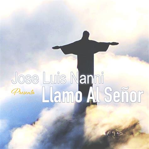 Llamo al Señor Single de Jose Luis Nanni Spotify