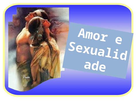 PPT Amor e Sexualidade Uma característica da adolescência é começar