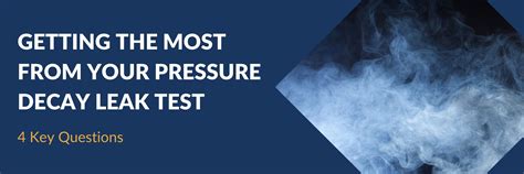 Getting The Most From Your Pressure Decay Leak Test Laco Technologies