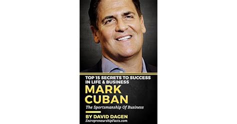 Mark Cuban Top 15 Secrets To Success In Life And Business The