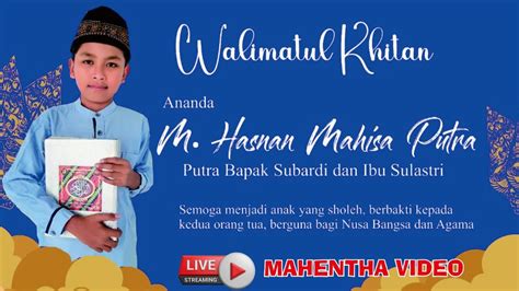 LIVE TASYAKURAN WALIMATUL KHITAN M HASNAN MAHISA PUTRA YouTube