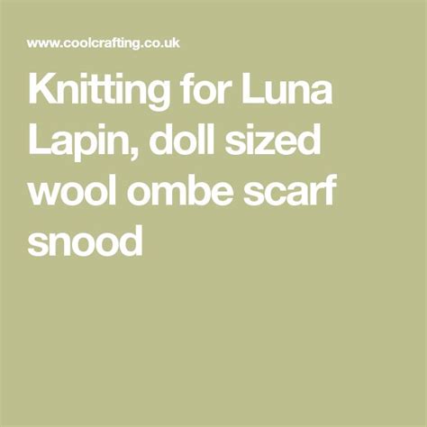 Knitting For Luna Lapin Doll Sized Wool Ombe Scarf Snood Ballet Wraps