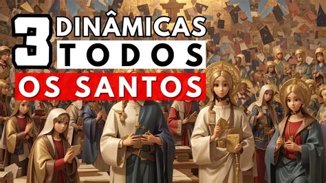 3 EMPULGANTES DINÂMICAS PARA A SOLENIDADE DE TODOS OS SANTOS