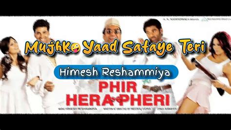 Mujhko Yaad Sataye Teri Full Song Phir Hera Pheri Himesh High