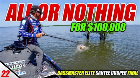 All Or Nothing For 100k 2023 Bassmaster Elite Santee Cooper Lakes