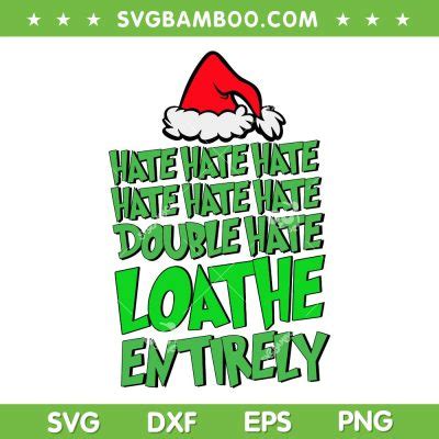 Grinch Hate Hate Double Hate Loathe Entirely Svg