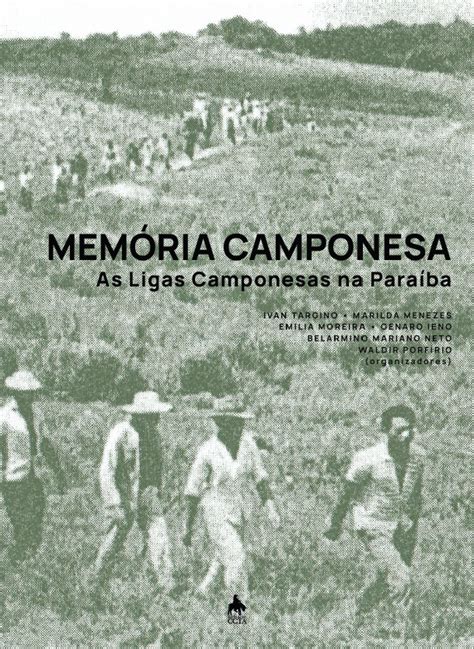 LIVRO Memória Camponesa As Ligas Camponesas na Paraíba Memorial