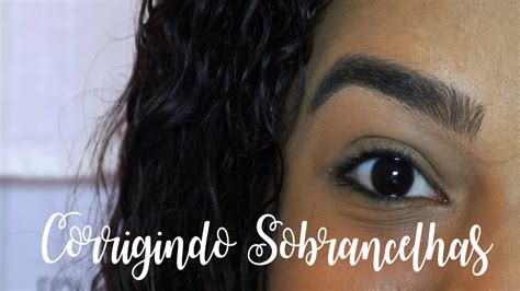 Truques Para Corrigir As Sobrancelhas Em Casa Com Luisance Youtube