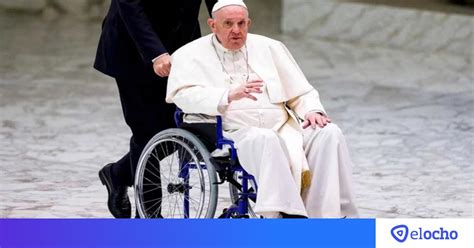 El Papa Francisco Fue Hospitalizado En Roma El Ocho