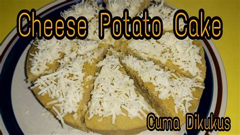 Cheese Potato Cake Super Simple Takaran Sendok Cuma Dikukus Aja Youtube