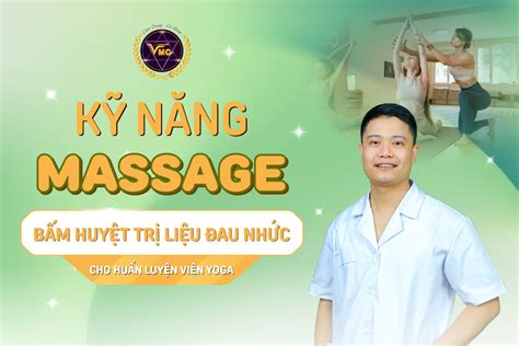 Kỹ Năng Massage Bấm Huyệt Trị Liệu đau Nhức Cho Huấn Luyện Viên Yoga