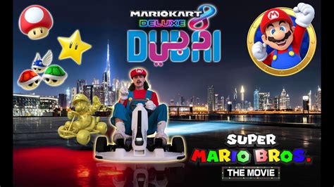 Super Mario Bros Movie In Real Life In Dubai Mario Kart Youtube