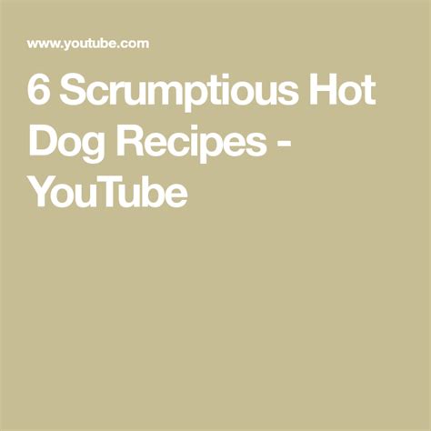 6 Scrumptious Hot Dog Recipes Youtube Hot Dog Recipes Dog Recipes