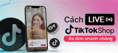 Làm sao để Livestream bán hàng trên TikTok Bí quyết Livestream