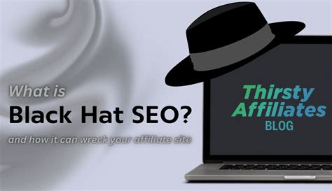 5 Black Hat SEO Techniques That Can Wreck Your Affiliate Site And How