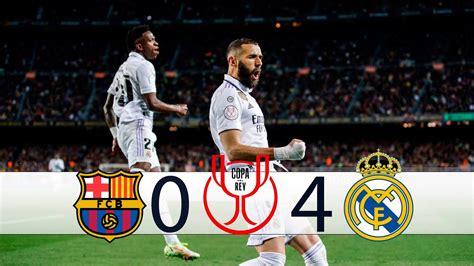 Benzema Hat Trick BARCELONA Vs Real Madrid 0 4 2023 Copa Del Rey