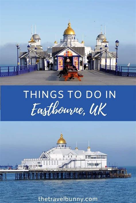 The Best Things To Do In Eastbourne East Sussex Eastbourne East