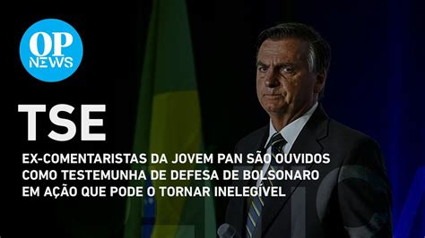 Tse Ouve Testemunhas De Defesa Em Caso Que Pode Tornar Bolsonaro