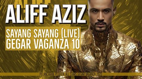 Gegar Vaganza Aliff Aziz Sayang Sayang Live Youtube