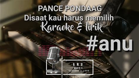 Karaoke Disaat Kau Harus Memilih Pance Pondaag YouTube