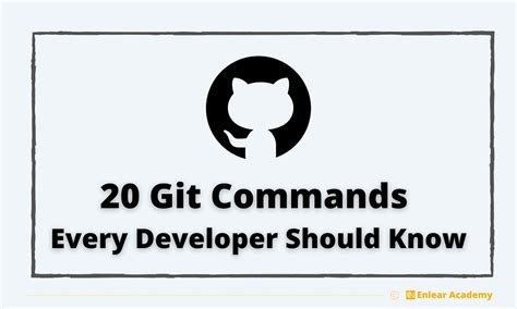 20 Git Commands Every Developer Should Know By Kyle Deguzman Enlear