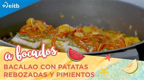 A BOCADOS VERANO Bacalao Con Patatas Rebozadas Y Pimientos YouTube