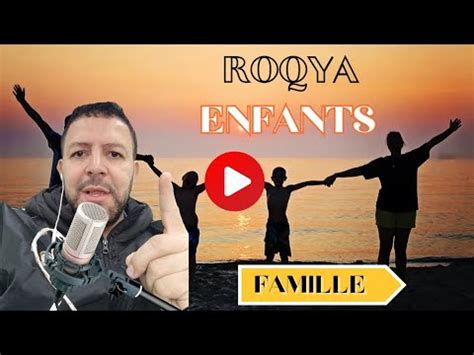 La Roqya Sur Les Enfants Qui N Coutent Pas Grands Et Petits Et