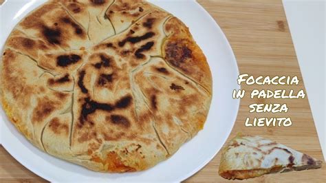 Focaccia Ripiena Cotta In Padella E Senza Lievito Istantaneo Youtube