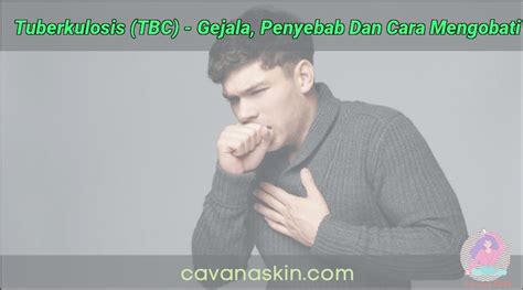 Tuberkulosis Tbc — Gejala Penyebab Dan Cara Mengobati Skincare