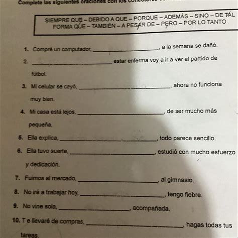 Completa Las Siguientes Oraciones Con Los Conectores Correctos Ayudaaa