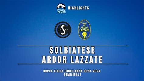 Highlights Coppa Italia Eccellenza Semifinali Solbiatese