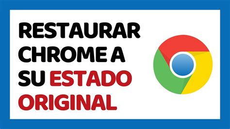 C Mo Restaurar Google Chrome A Su Estado Original Youtube