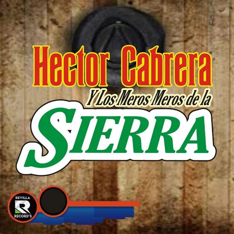 Hector Cabrera Y Los Meros Meros De La Sierra Lbum De Hector Cabrera