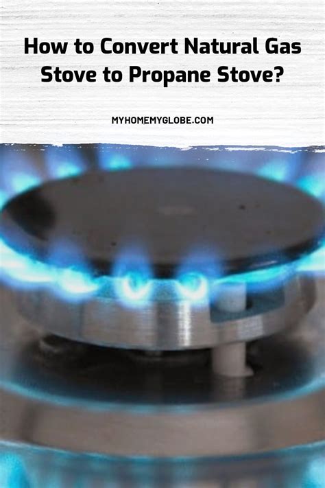 How To Convert Natural Gas Stove To Propane Stove My Home My Globe